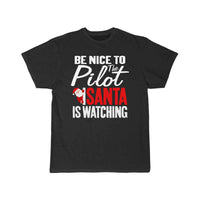 Thumbnail for Be Nice To The Pilot Santa Is Watching Christmas T-SHIRT THE AV8R