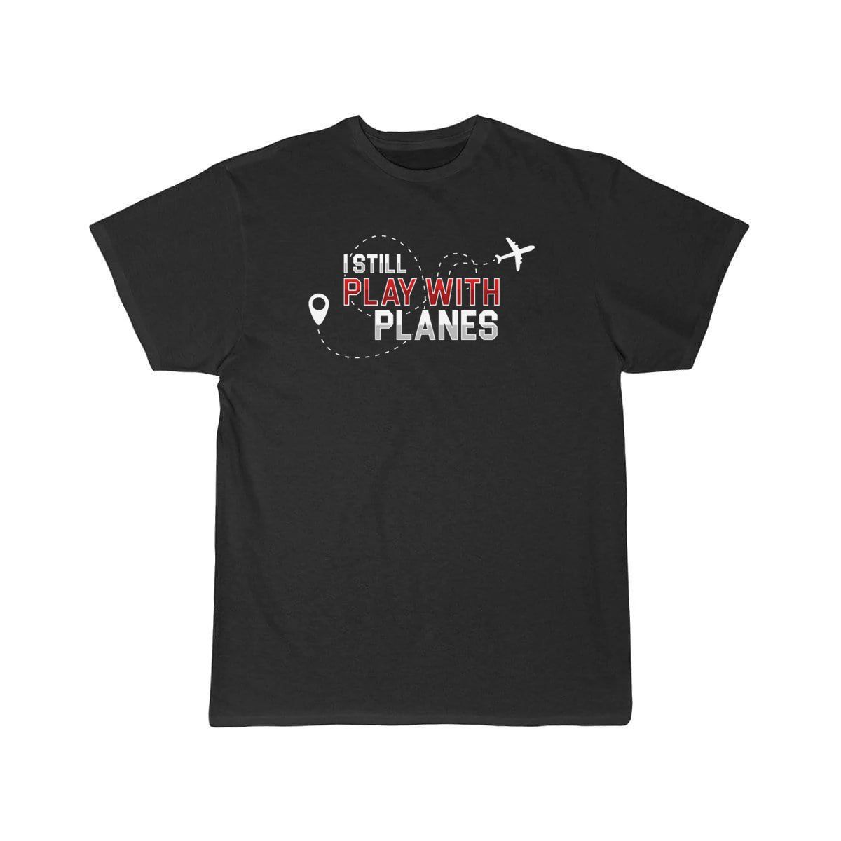 I Still Play With Planes Art Aviation Profession T-SHIRT THE AV8R