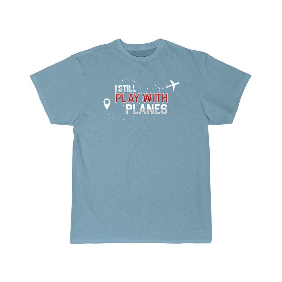 I Still Play With Planes Art Aviation Profession T-SHIRT THE AV8R