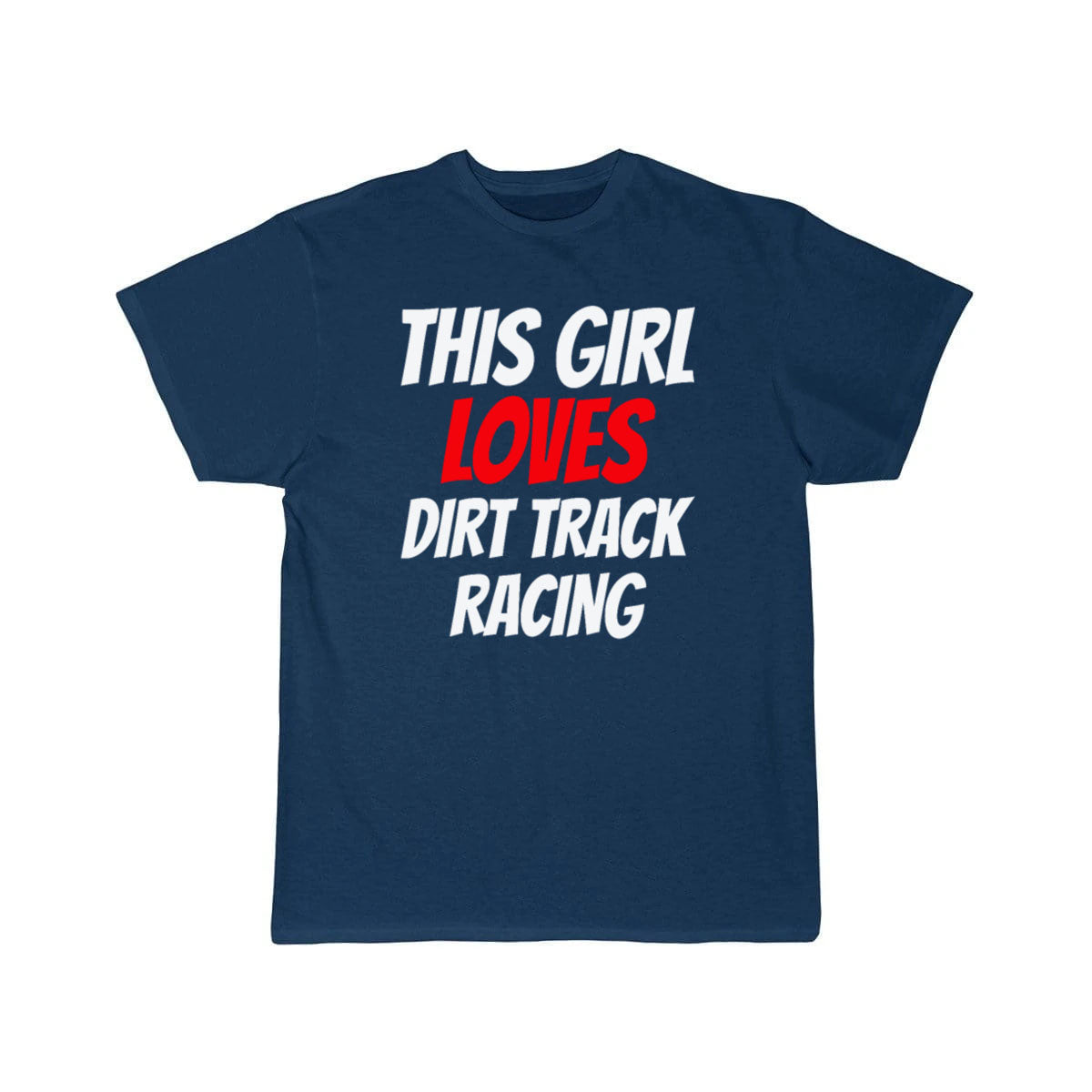 DIRTTRACK RACING this Girl loves dirt track racing T-SHIRT THE AV8R