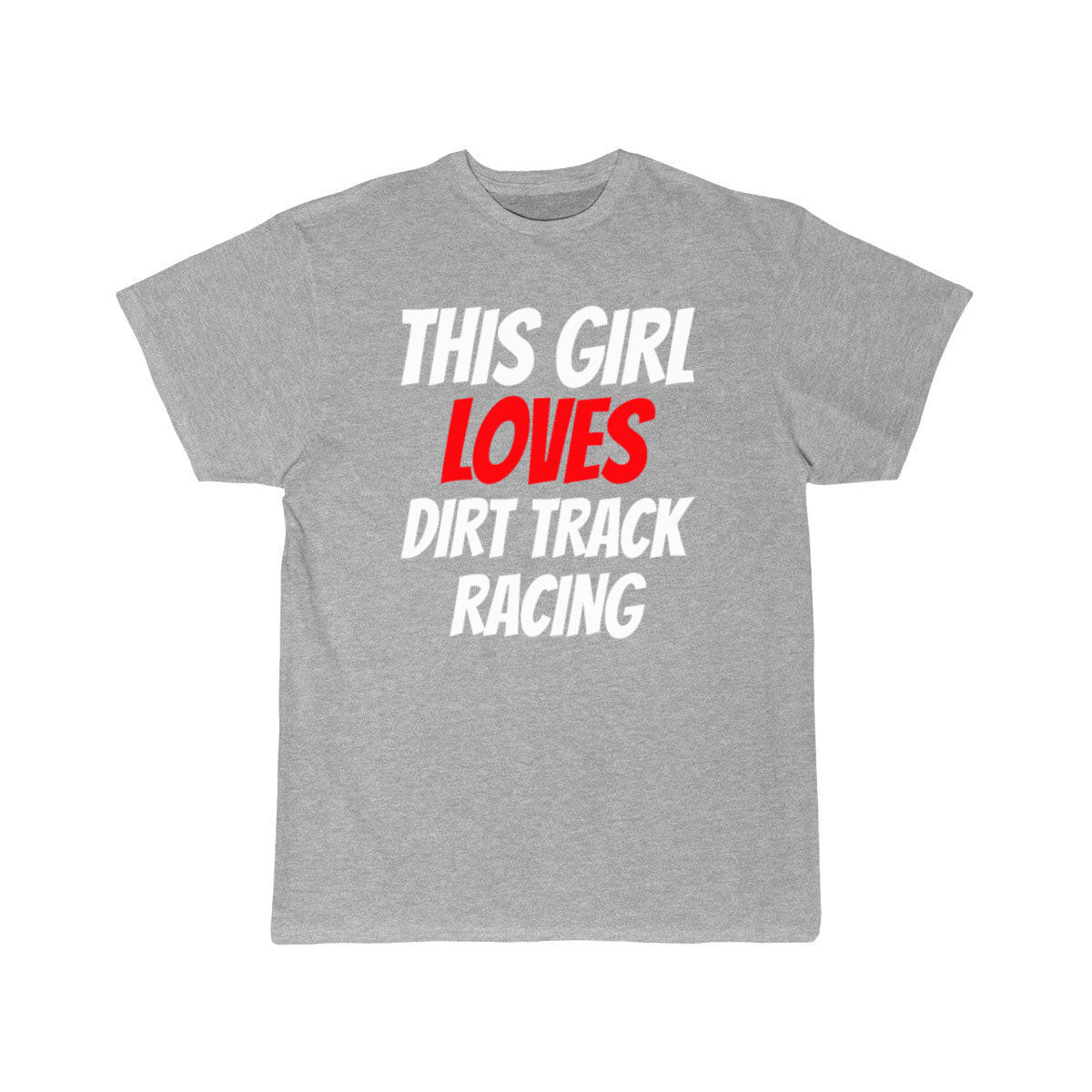 DIRTTRACK RACING this Girl loves dirt track racing T-SHIRT THE AV8R