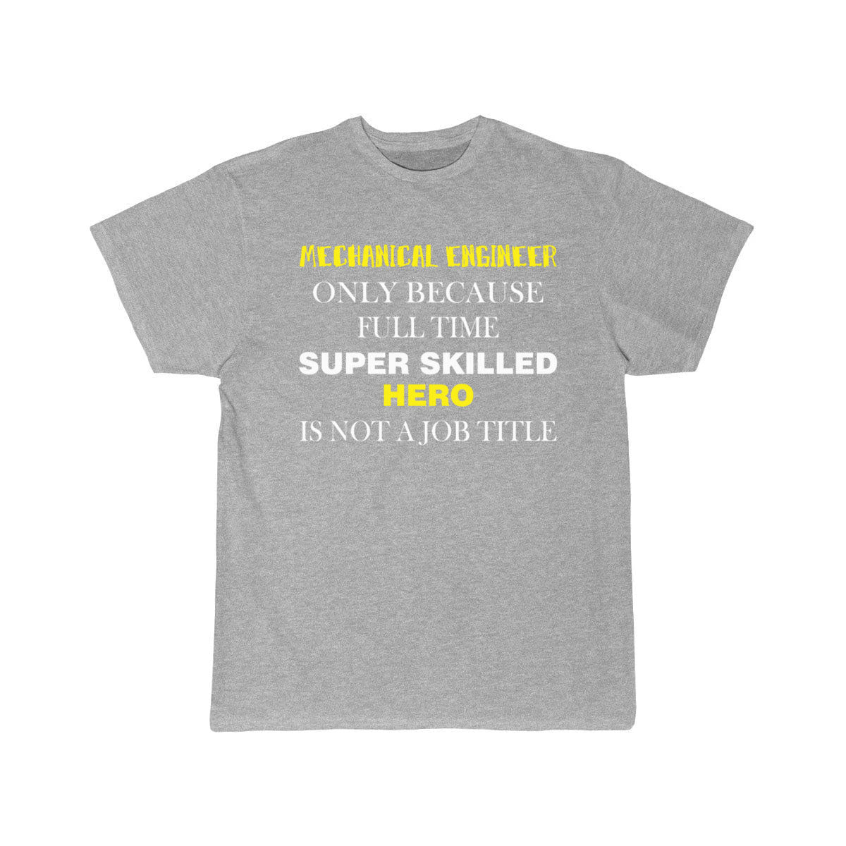 Mechanical Engineer - Mechanical Engineer only T-Shirt THE AV8R