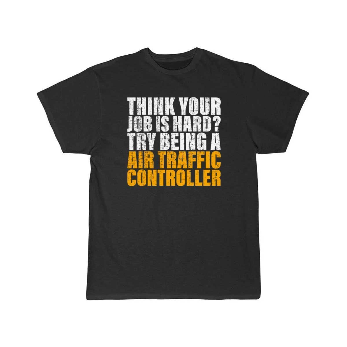 Try Being A Air Traffic Controller Design for ATC T-SHIRT THE AV8R