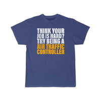 Thumbnail for Try Being A Air Traffic Controller Design for ATC T-SHIRT THE AV8R