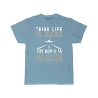 Thumbnail for AIR TRAFFIC CONTROLLER ATC THINK LIFE IS HARD TRY T - SHIRT - PILOTSX