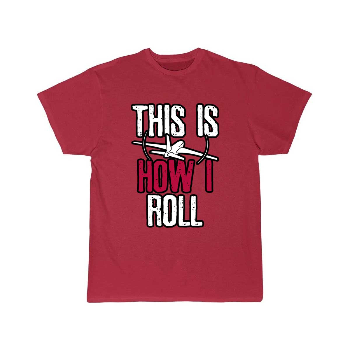 Pilot This is how I roll Airplane T-SHIRT THE AV8R