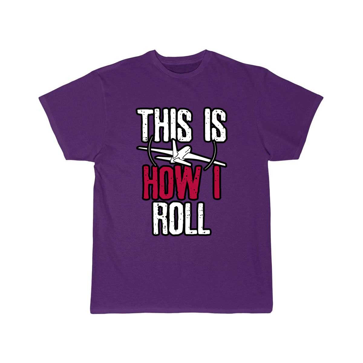 Pilot This is how I roll Airplane T-SHIRT THE AV8R