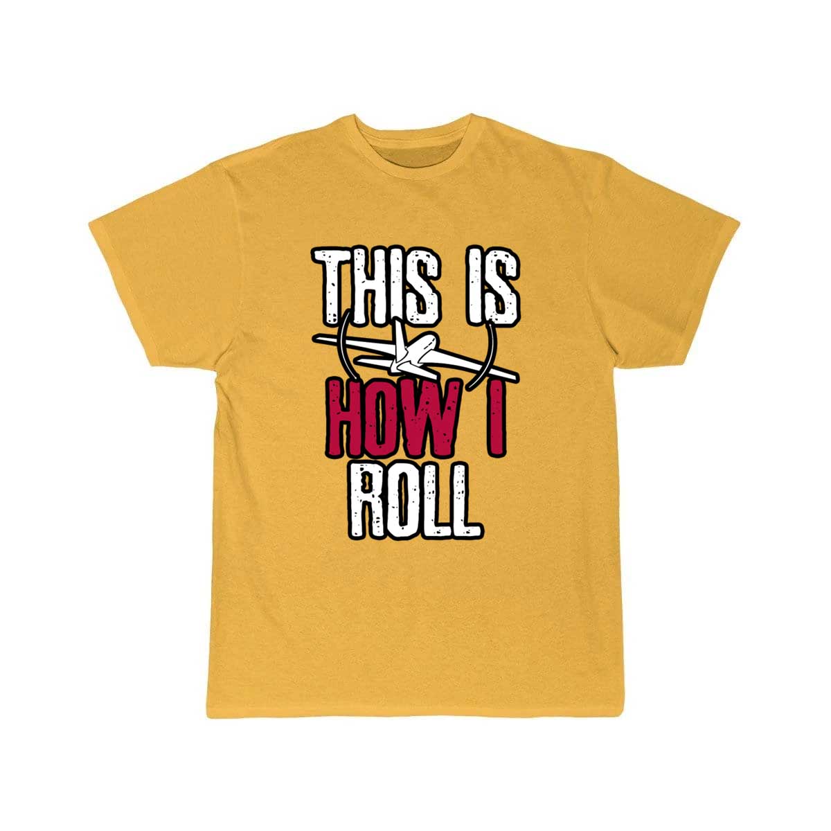 Pilot This is how I roll Airplane T-SHIRT THE AV8R