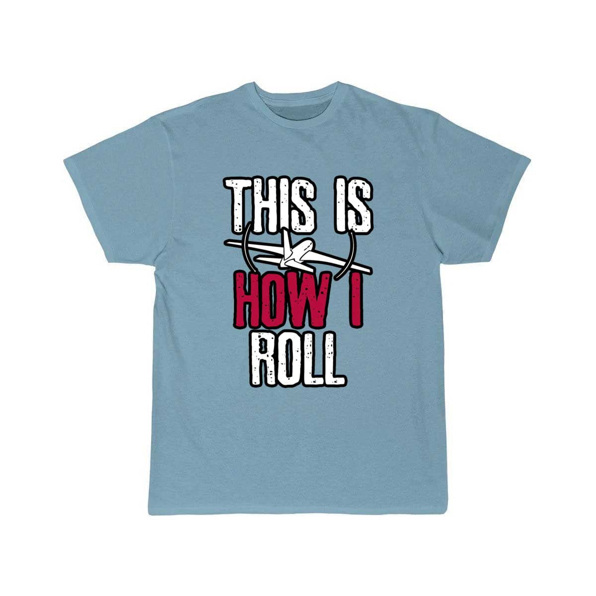 Pilot This is how I roll Airplane T-SHIRT THE AV8R